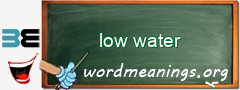 WordMeaning blackboard for low water